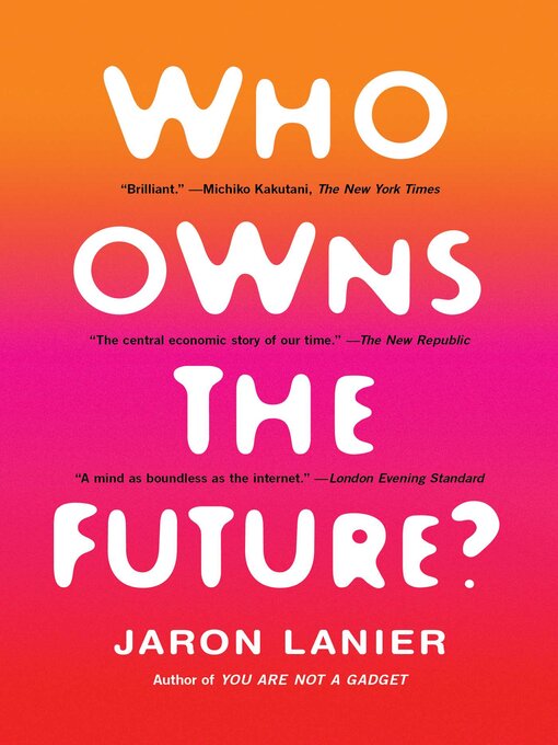 Title details for Who Owns the Future? by Jaron Lanier - Wait list